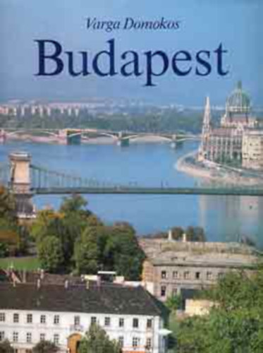 Varga Domokos: Budapest mit 315 Farbfotos antikvár