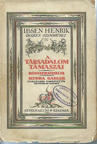 Henrik Ibsen: Ibsen Henrik Összes színművei IV. kötet - A társadalom  támaszai/Rosmersholm/Hedda Gabler | könyv | bookline