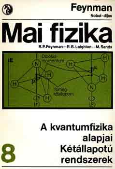 Feynman-Leighton-Sands: Mai fizika 8.: A kvantumfizika alapjai-Kétállapotú rendszerek antikvár