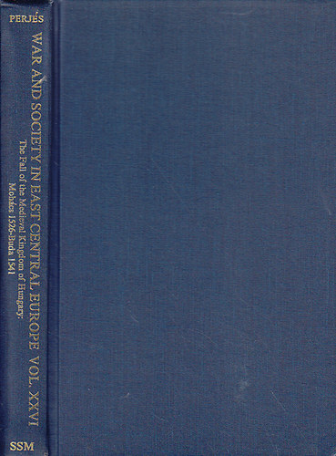 Perjés Géza: The fall of the medieval kingdom of Hungary: Mohács 1526 - Buda 1541 idegen
