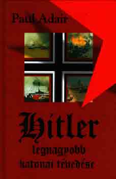 Paul Adair: Hitler legnagyobb katonai tévedése antikvár