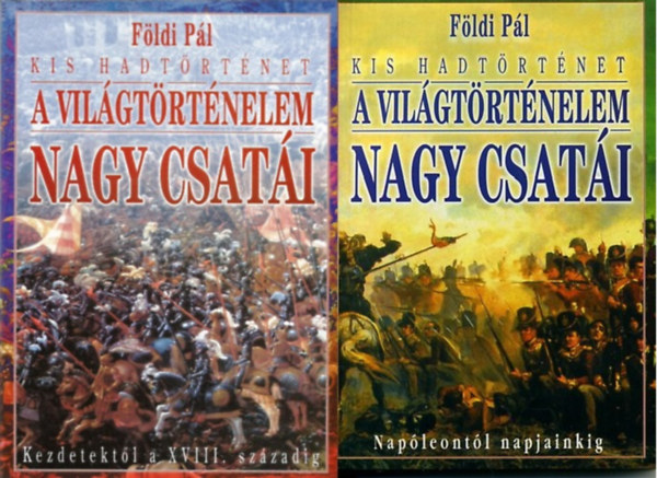 Földi Pál: 2 db Kis hadtörténet - A világtörténelem nagy csatái: Kezdetektől a XVIII. századig + Napóleontól napjainkig antikvár