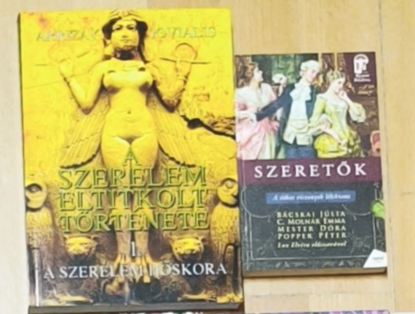 Arrizay Jovialis, Bácskai Júlia - Dr. C. Molnár Emma - Mester Dóra Djamila - Popper Péter: 2db különleges, a szerelemmel kapcsolatos történelmi perspektívájú mű - A szerelem eltitkolt története-I. A szerelem hőskora, Szeretők-A titkos viszonyok lélektana antikvár