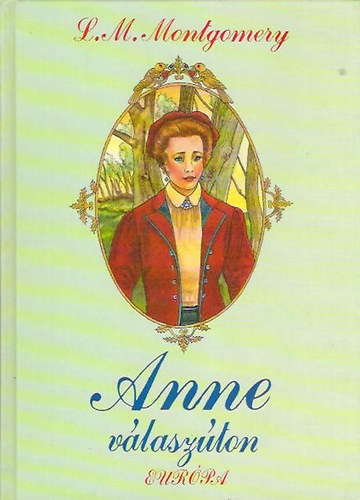 Lucy Maud Montgomery Szűr-Szabó Katalin: Anne válaszúton (Anne of the Island) - Szűr-Szabó Katalin fordításában antikvár