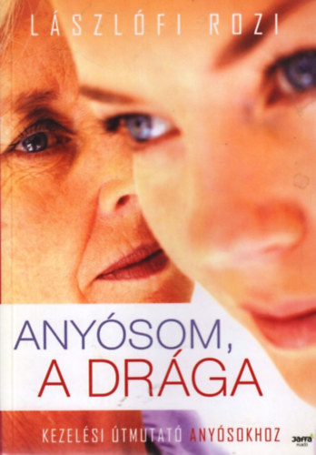 Lászlófi Rozi: Anyósom, a drága - Kezelési útmutató anyósokhoz antikvár