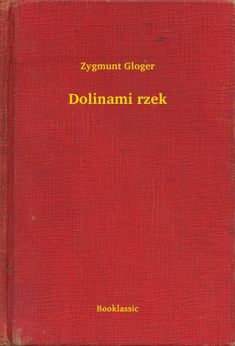 Zygmunt Gloger: Dolinami rzek e-Könyv