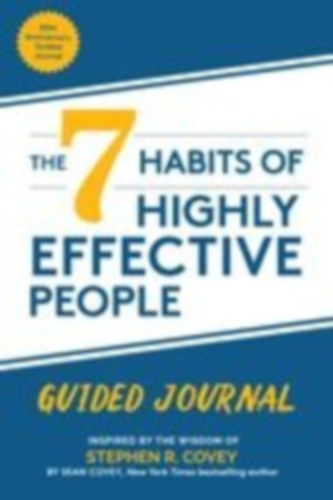 Covey, Sean - Covey, Stephen R: Los 7 Hábitos de la Gente Altamente Efectiva: Diario Guiado / The 7 Habits of Highly Effective People: Guided Journal idegen