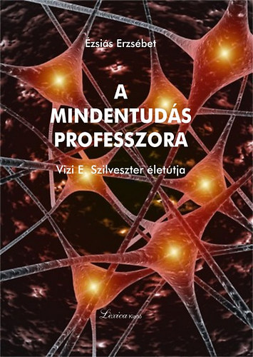 Ézsaiás Erzsébet: A mindentudás professzora - Dedikált antikvár