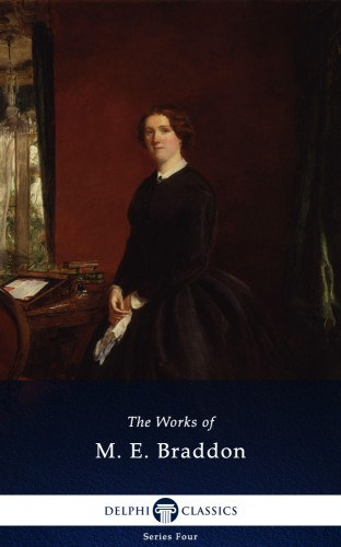 M. E. Braddon: Delphi Complete Works of M. E. Braddon (Illustrated) e-Könyv