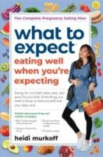 Murkoff, Heidi: What to Expect: Eating Well When You're Expecting, 2nd Edition idegen