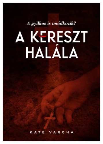 Kate Vargha: A kereszt halála antikvár