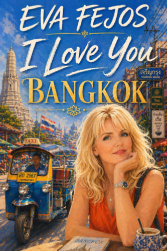 Eva Fejos: I love You, Bangkok e-Könyv