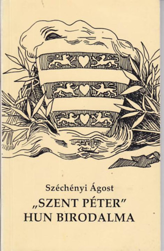 Széchényi Ágost: "Szent Péter" hun birodalma antikvár
