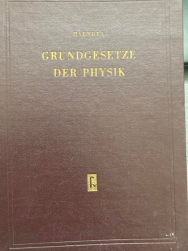 Dr. Alfred Haendel: Grundgesetze Der Physik antikvár