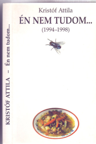 Kristóf Attila: Én nem tudom... (1994-1998) - aláírt példány - Dedikált antikvár