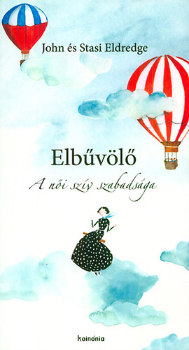 John Eldredge; Stasi Eldredge: Elbűvölő könyv