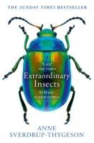 Sverdrup-Thygeson, Anne: Extraordinary Insects idegen