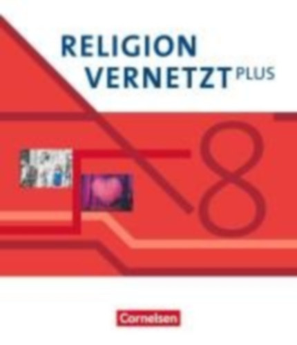 Eder, Judith - Mendl, Hans - Rotter, Patrick - Schiefer Ferrari, Markus - Werner, Matthias - Winklmann, Michael: Religion vernetzt Plus 8. Schuljahr - Schülerbuch idegen