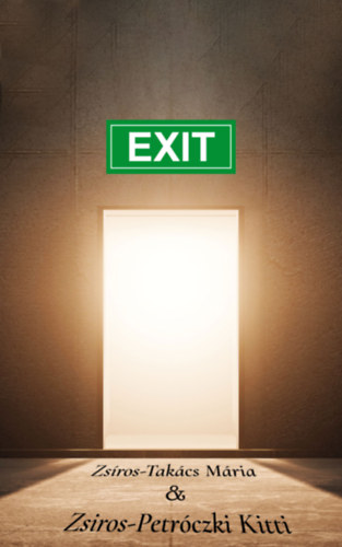 Zsíros-Takács Mária - Zsiros-Petróczki Kitti: Exit e-Könyv