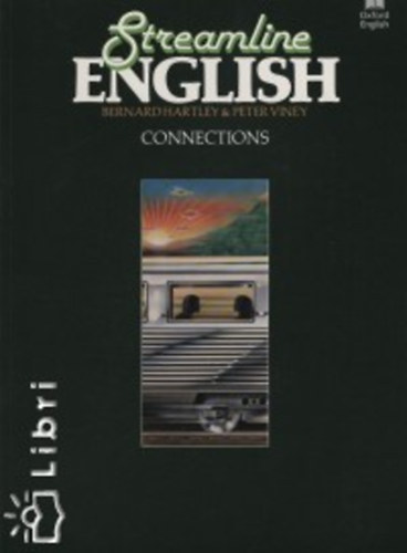 Bernard Hartley Peter Viney: Streamline English Connections STREAMLINE ENGLISH CONNECTIONS - AN INTENSIVE ENGLISH COURSE FOR PRE-INTERMEDIATE STUDENTS antikvár