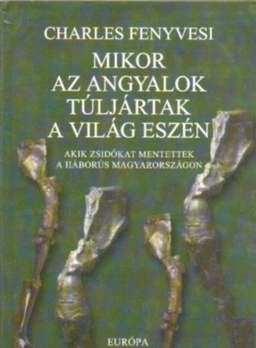 Charles Fenyvesi: Amikor az angyalok túljártak a világ eszén antikvár