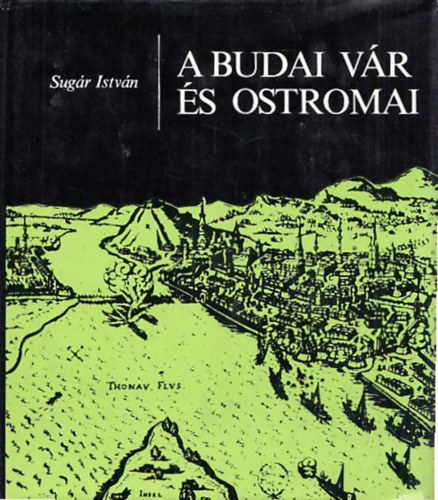 Sugár István: A budai vár és ostromai antikvár