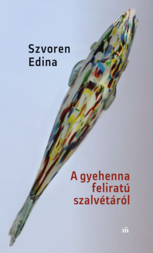 Szvoren Edina: A gyehenna feliratú szalvétáról könyv