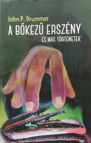 John P. Drummer: A bőkezű erszény és más történetek antikvár
