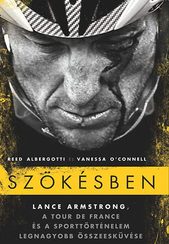 Reed Albergotti; Vanessa O' Connell: Szökésben - Lance Armstrong könyv