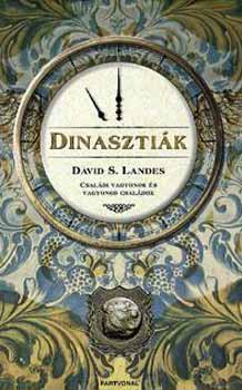 David S. Landes: Dinasztiák - Családi vagyonok és vagyonos családok antikvár