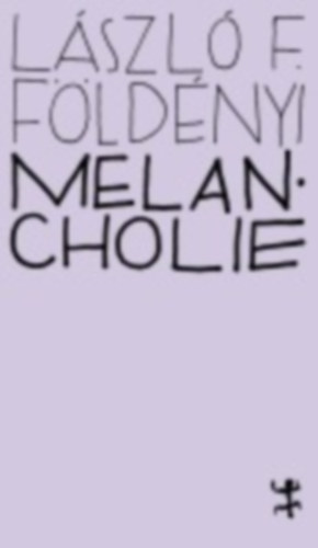 Földényi, László F.: Melancholie idegen