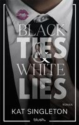 Singleton, Kat: Black Ties and White Lies idegen