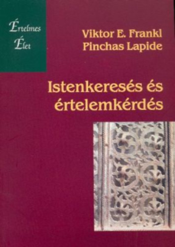 Viktor E. Frankl, Pinchas Lapide: Istenkeresés és értelemkeresés antikvár
