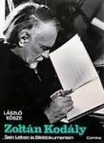László Eősze: Zoltán Kodály Sein Leben in Bildern antikvár