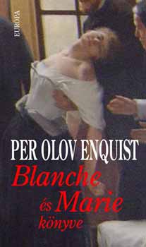Per Olov Enquist: Blanche és Marie könyve könyv