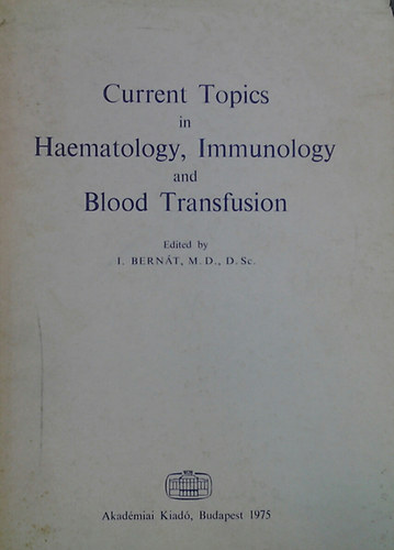 I. Bernát: Current Topics in Haematology, Immunology and Blood Transfusion antikvár