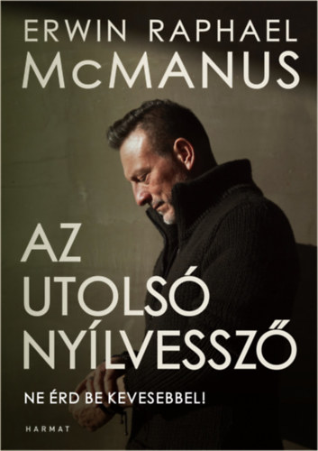 Erwin R. McManus: Az utolsó nyílvessző antikvár