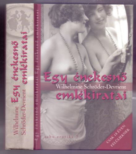 Wilhelmine Schröder-Devrient: Egy énekesnő emlékiratai (tabu.erotika 7 - Csak 18 éven felülieknek) könyv