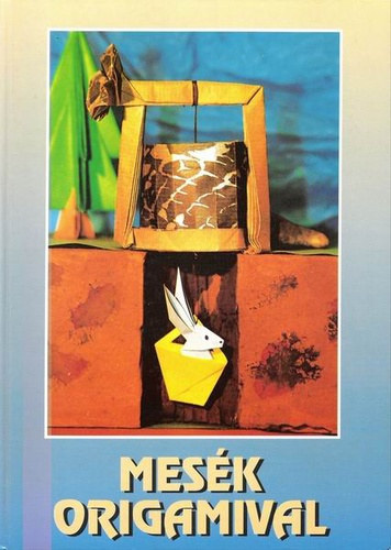 Szabóné Gulyás Anikó (szerk.): Mesék origamival antikvár
