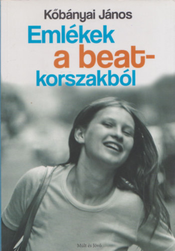 Kőbányai János: Emlékek a beat-korszakból antikvár