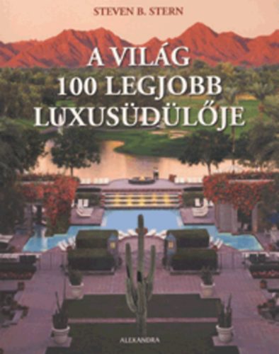 Steven B. Stern: A világ 100 legjobb luxusüdülője antikvár