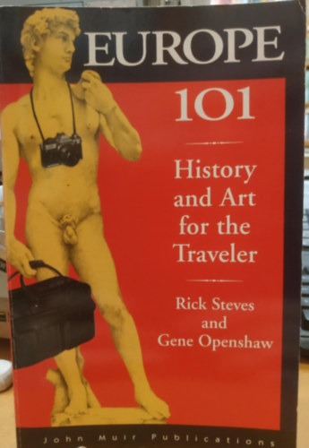 Rick Steves, Gene Openshaw, David C. Hoerlein: Europe 101 - History and Art for the Traveler antikvár
