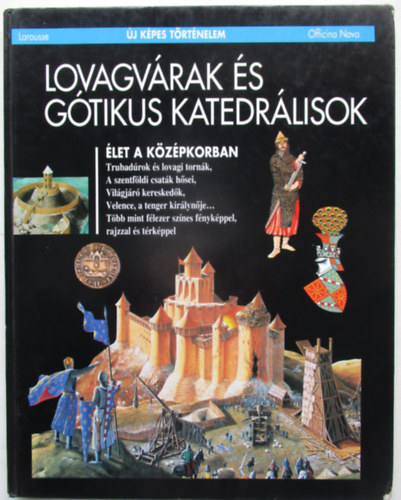 Officina Nova: Lovagvárak és gótikus katedrálisok (Új képes történelem) antikvár