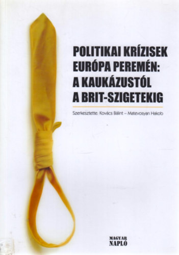 Politikai krízisek Európa peremén: A Kaukázustól a Brit szigetekig antikvár