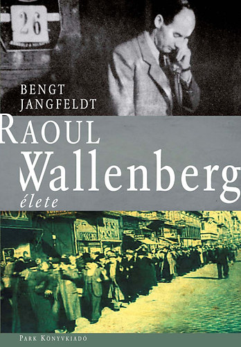 Bengt Jangfeldt: Raoul Wallenberg élete antikvár
