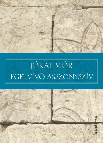 Egetvívó asszonyszív – Jókai Mór