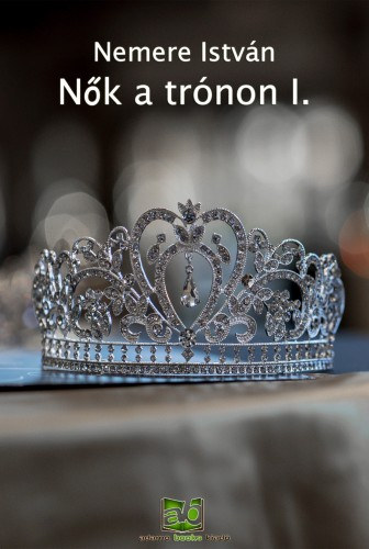 Nők a trónon I. – Nemere István