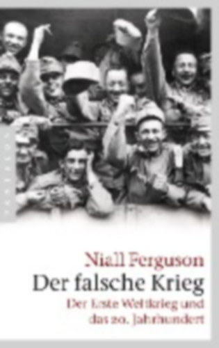 Ferguson, Niall: Der falsche Krieg idegen