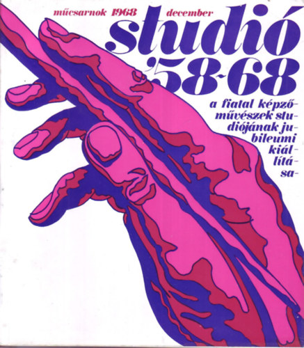 Studió '58-68 -a fiatal képzőművészek studiójának jubileumi kiállítása antikvár