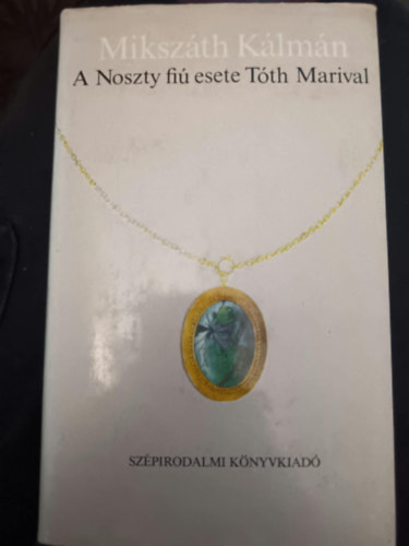 Mikszáth Kálmán: A Noszty fiú esete Tóth Marival antikvár